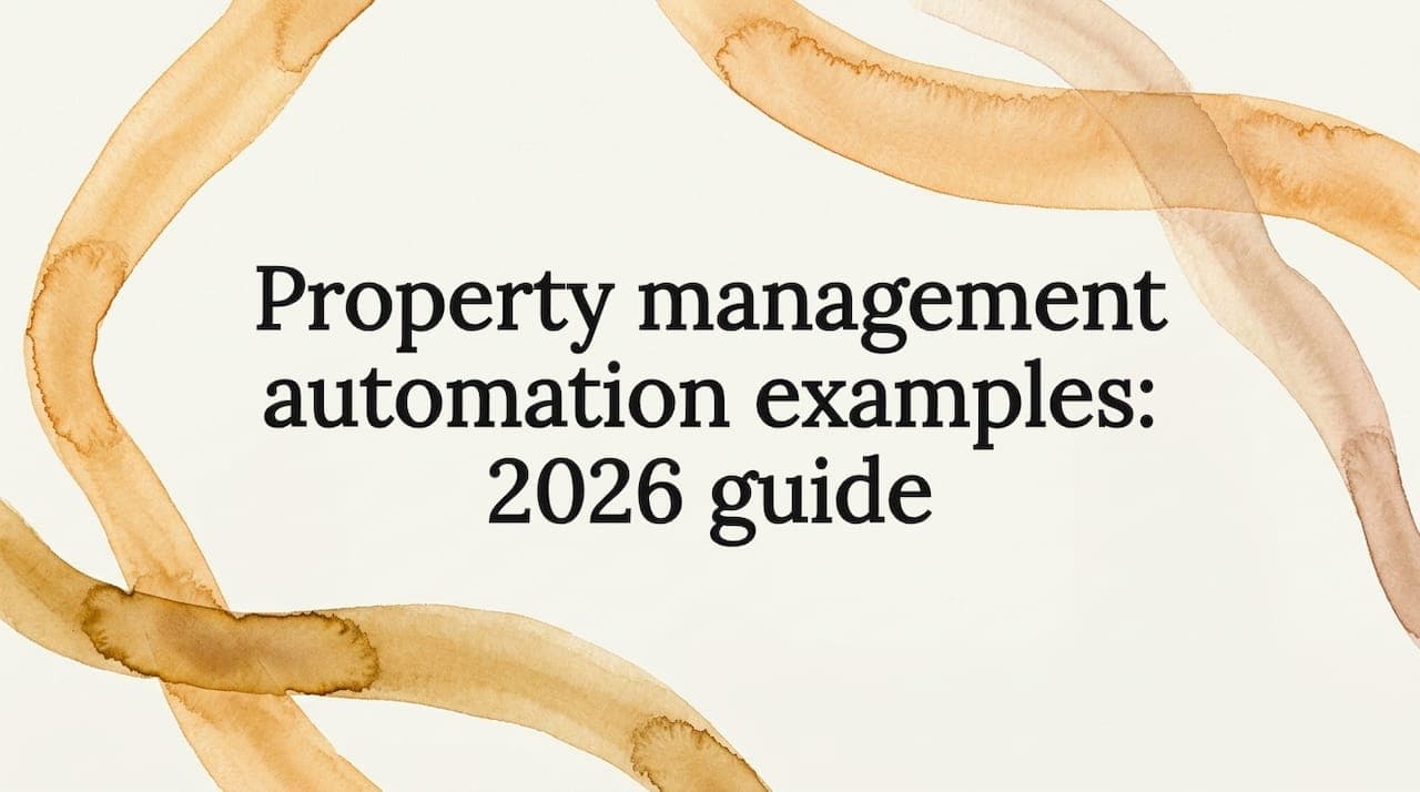 Property management automation examples: 2026 guide