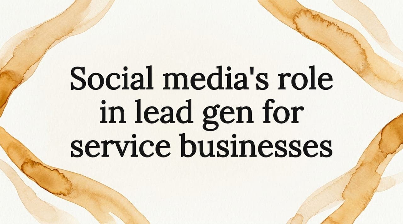 Social media's role in lead gen for service businesses