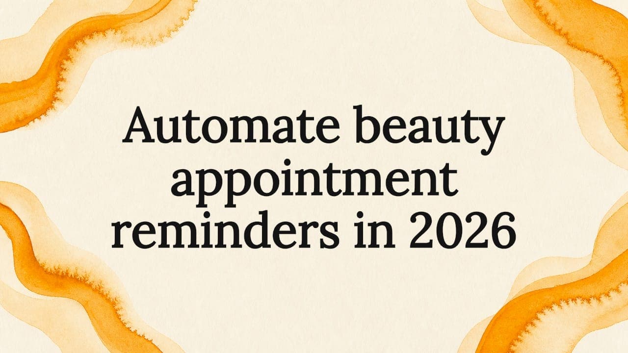 Automate beauty appointment reminders in 2026
