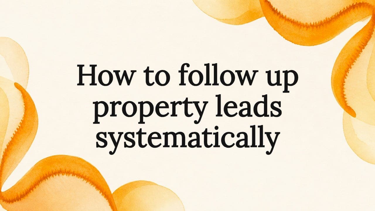 How to follow up property leads systematically