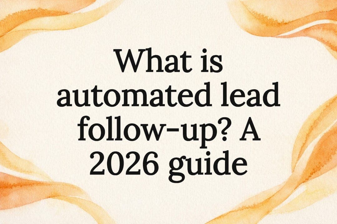 What is automated lead follow-up? A 2026 guide