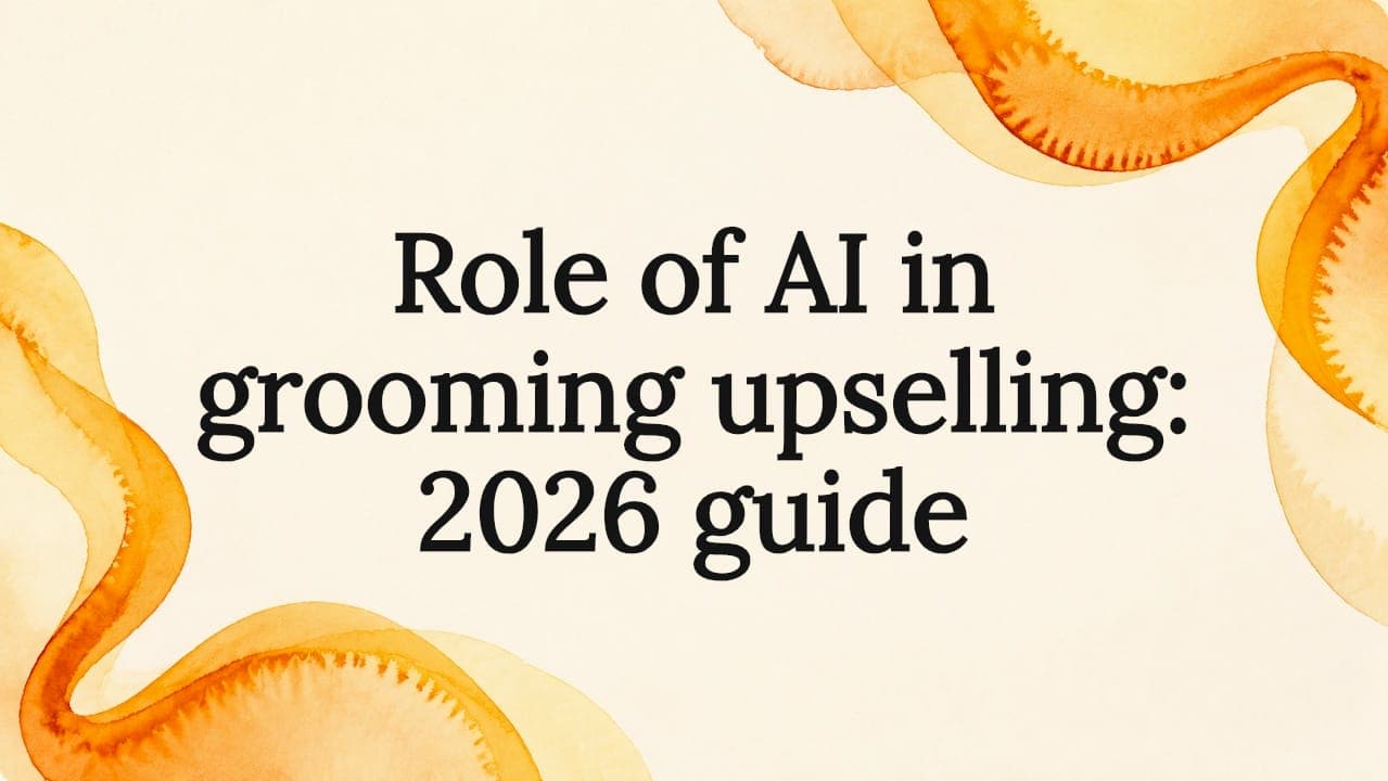 Role of AI in grooming upselling: 2026 guide