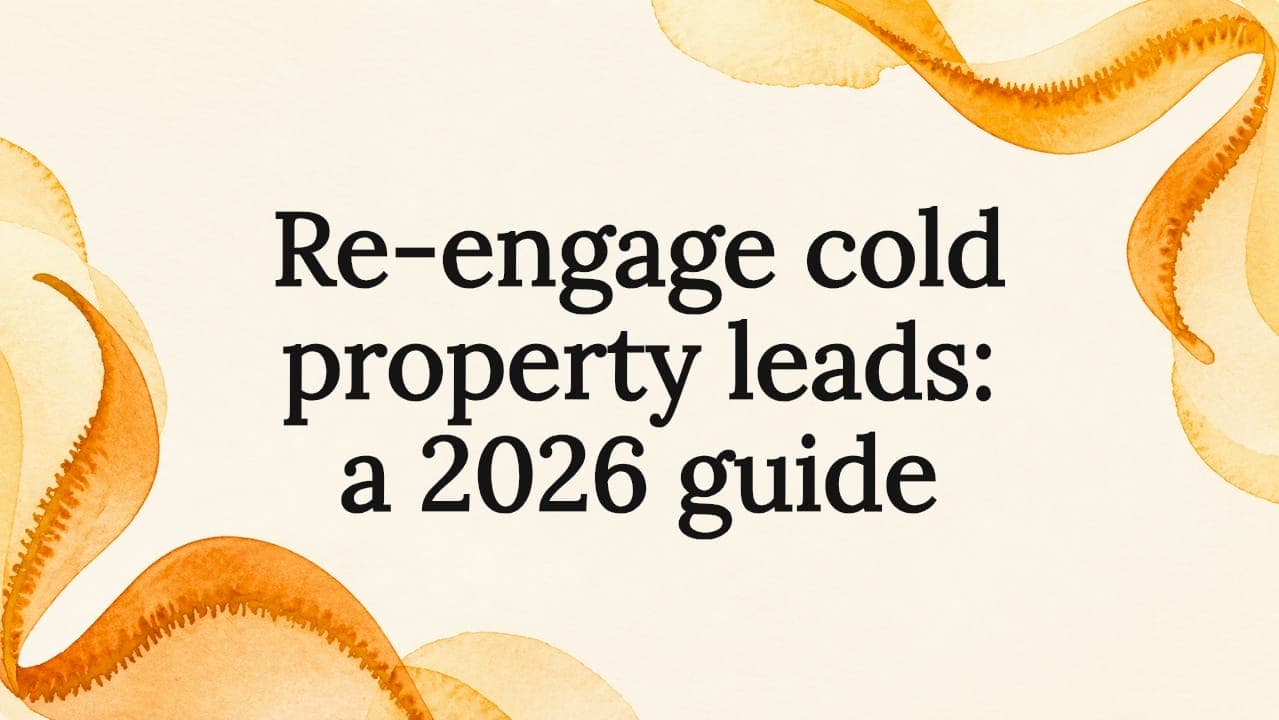 Re-engage cold property leads: a 2026 guide