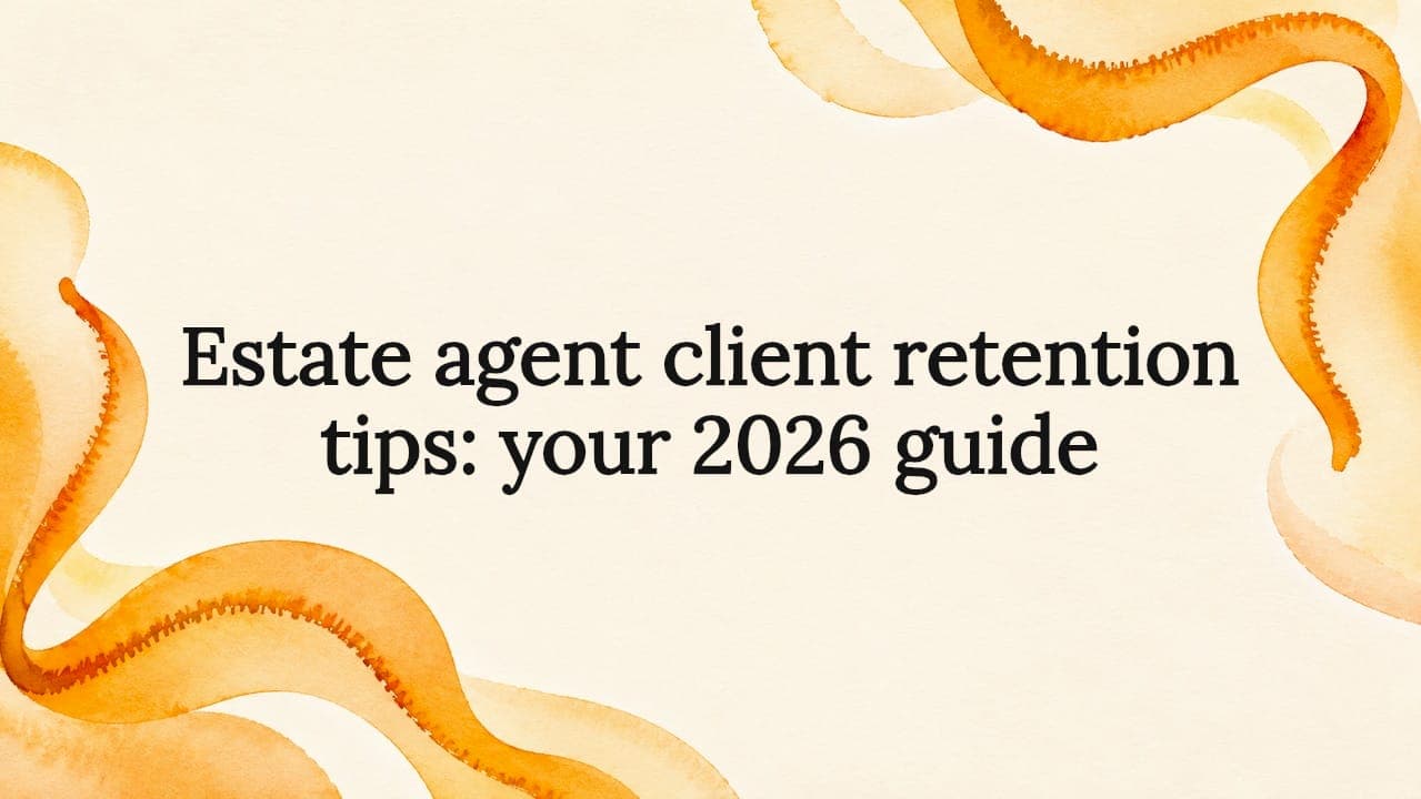 Estate agent client retention tips: your 2026 guide