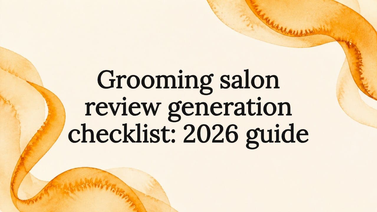 Grooming salon review generation checklist: 2026 guide