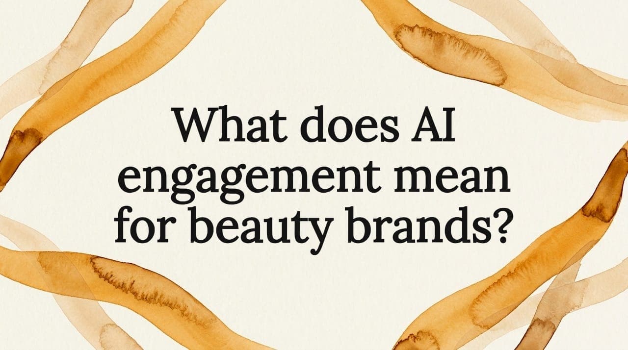 What does AI engagement mean for beauty brands?