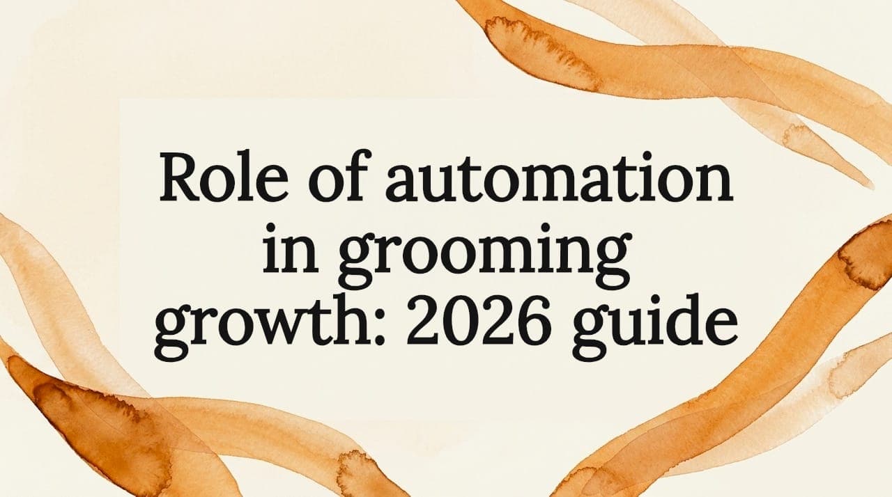 Role of automation in grooming growth: 2026 guide