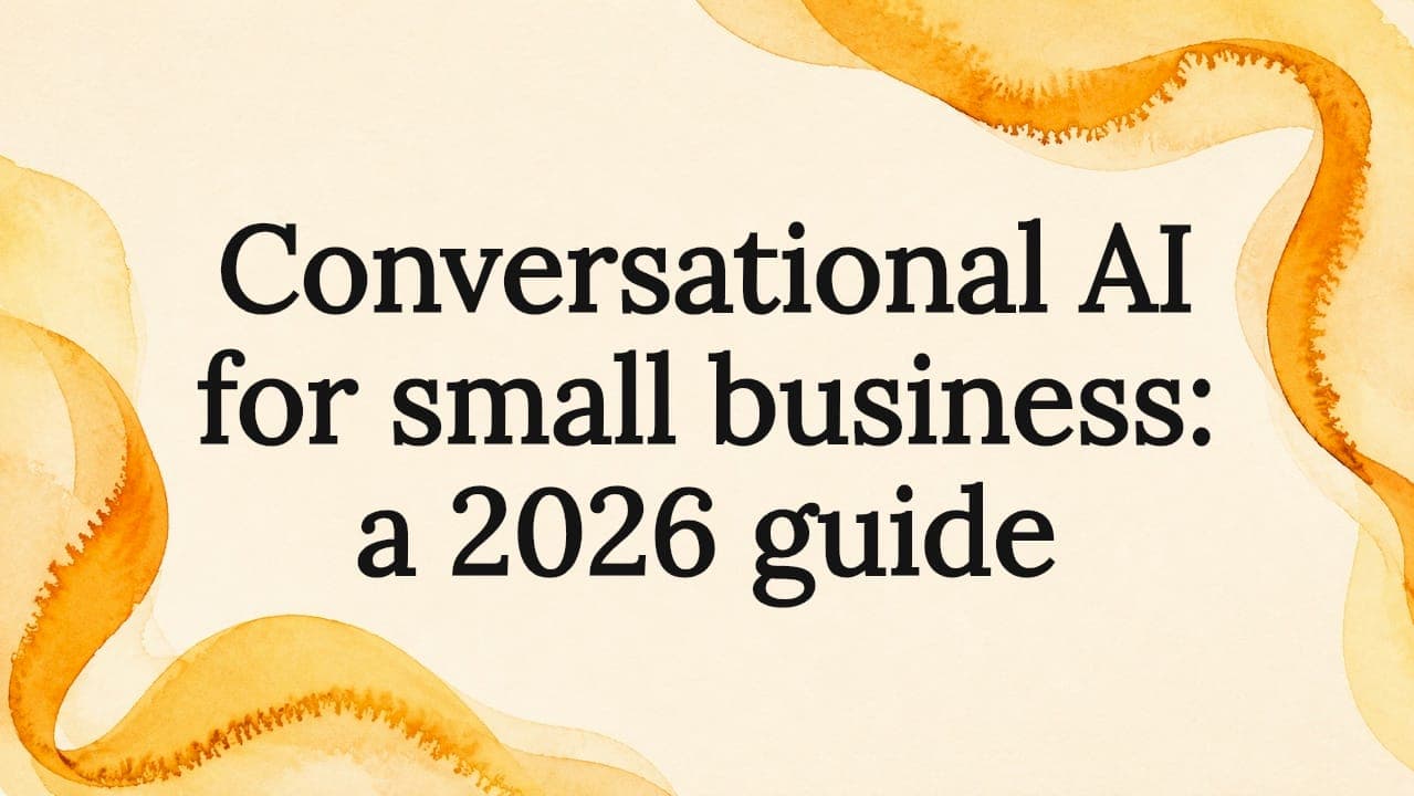 Conversational AI for small business: a 2026 guide