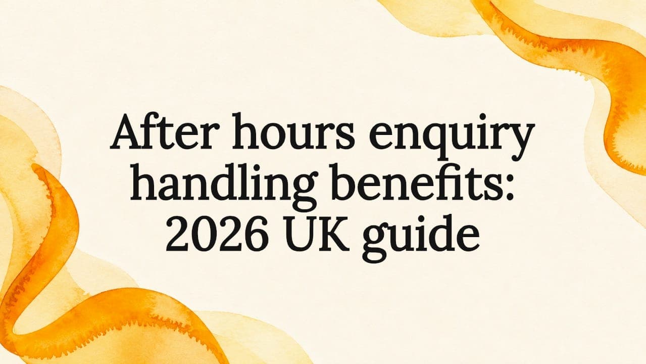 After hours enquiry handling benefits: 2026 UK guide