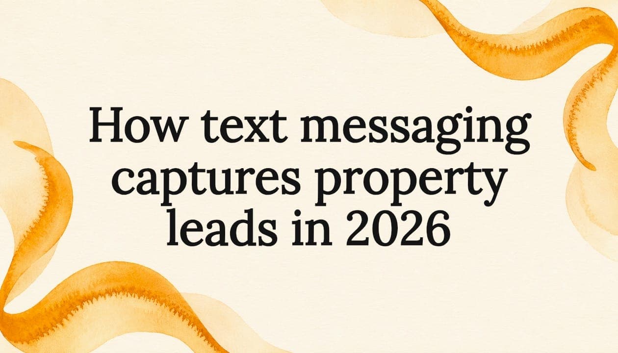How text messaging captures property leads in 2026