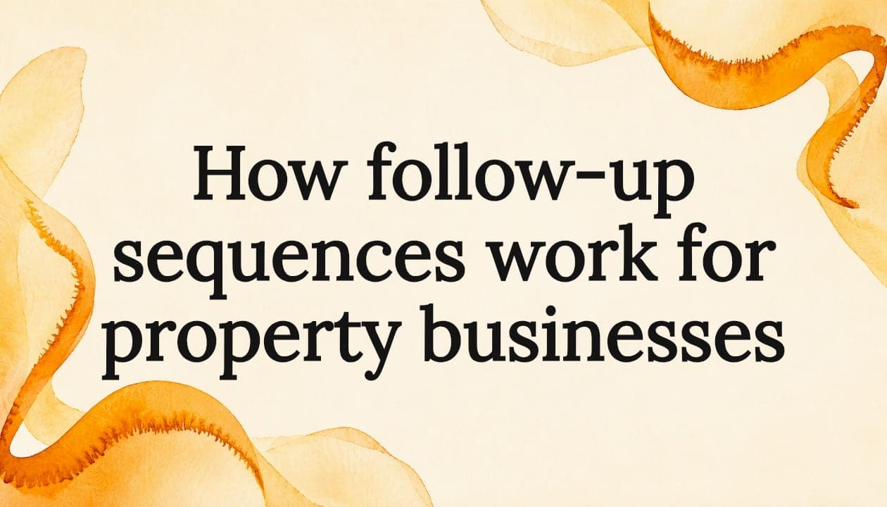 How follow-up sequences work for property businesses