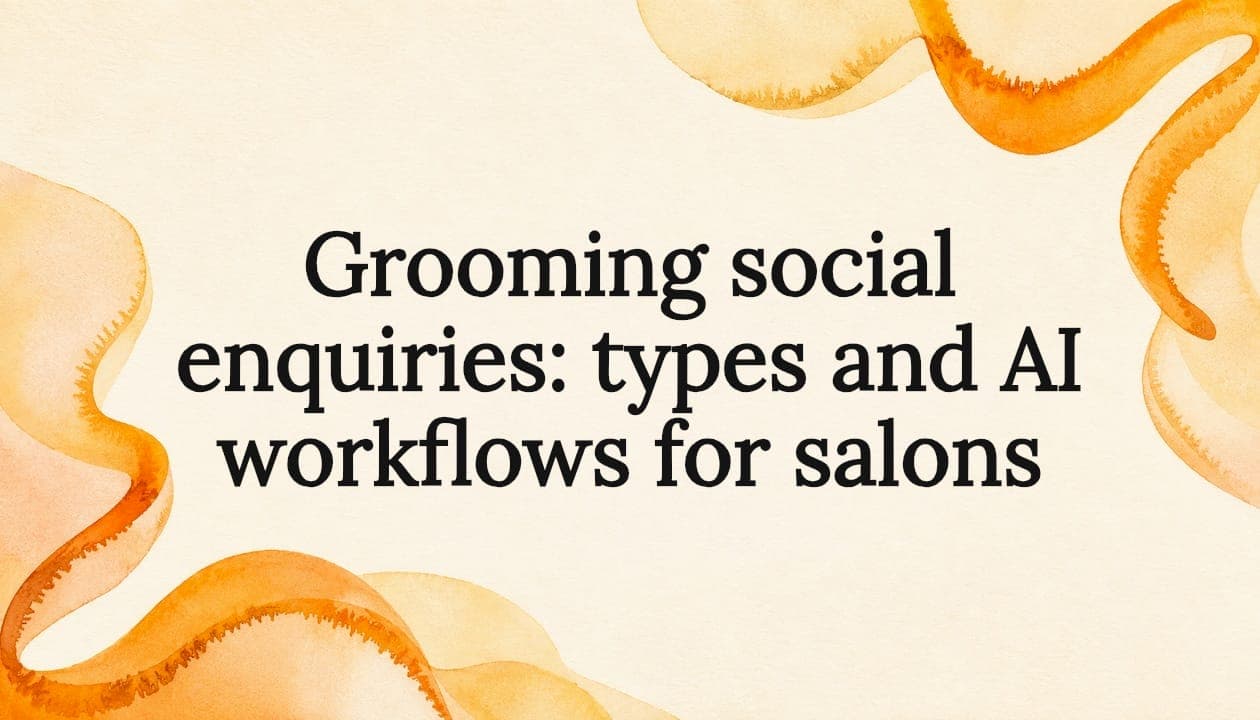 Grooming social enquiries: types and AI workflows for salons