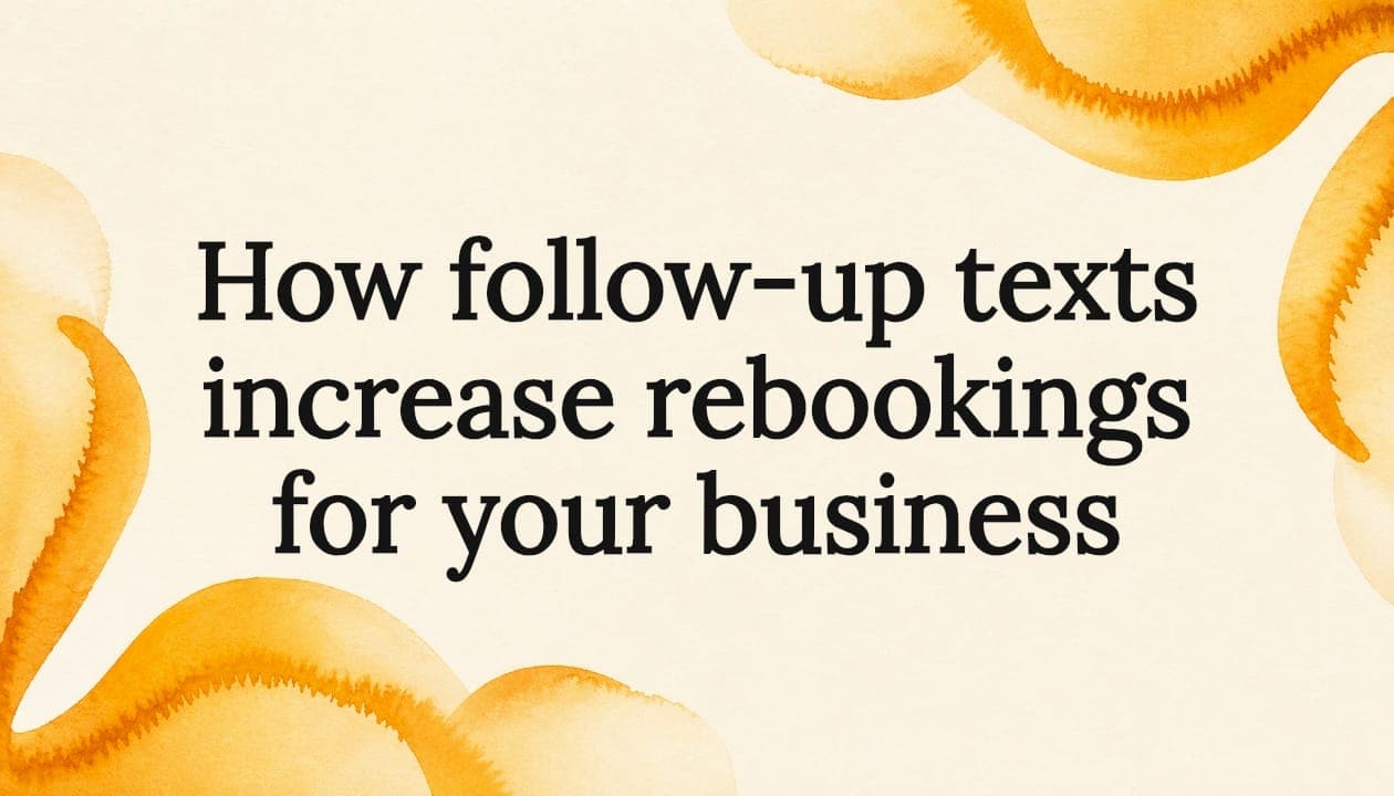 How follow-up texts increase rebookings for your business