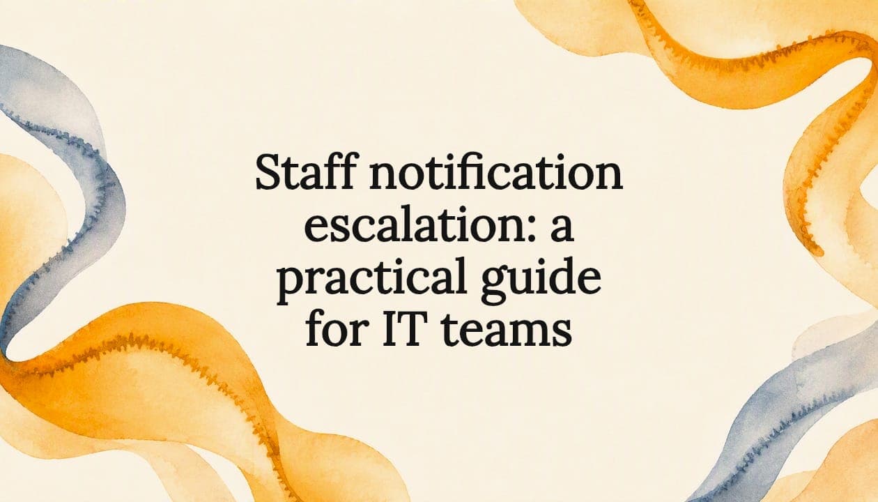 Staff notification escalation: a practical guide for IT teams