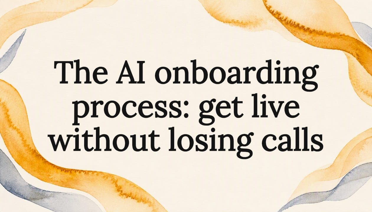 The AI onboarding process: get live without losing calls