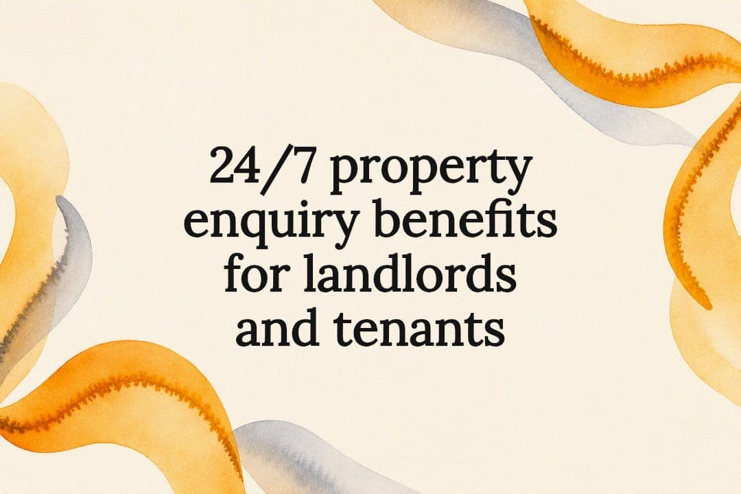 24/7 property enquiry benefits for landlords and tenants