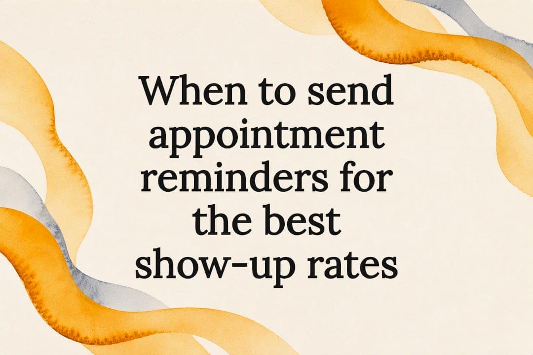 When to send appointment reminders for the best show-up rates