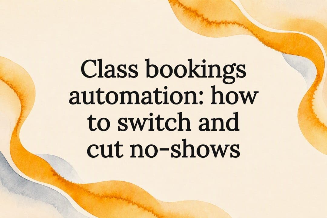Class bookings automation: how to switch and cut no-shows