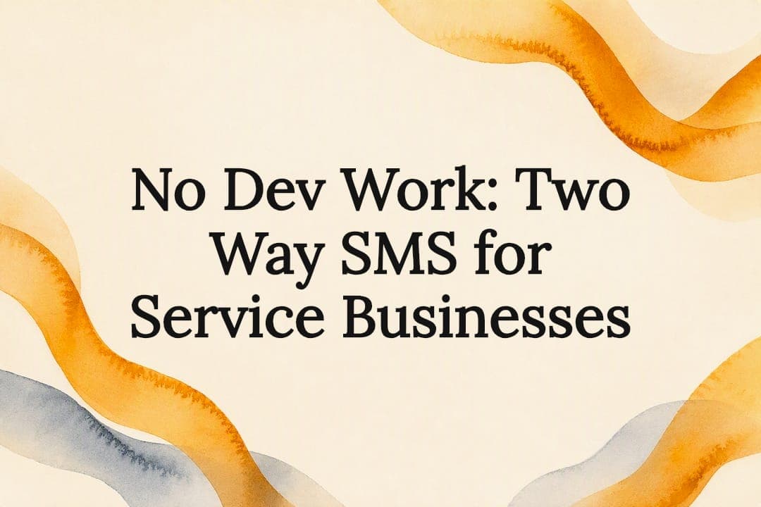 No Dev Work: Two Way SMS for Service Businesses
