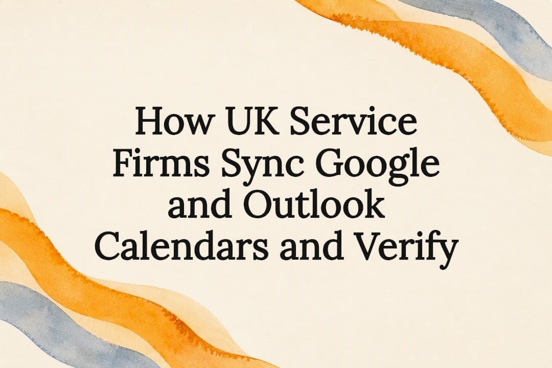 How UK Service Firms Sync Google and Outlook Calendars and Verify