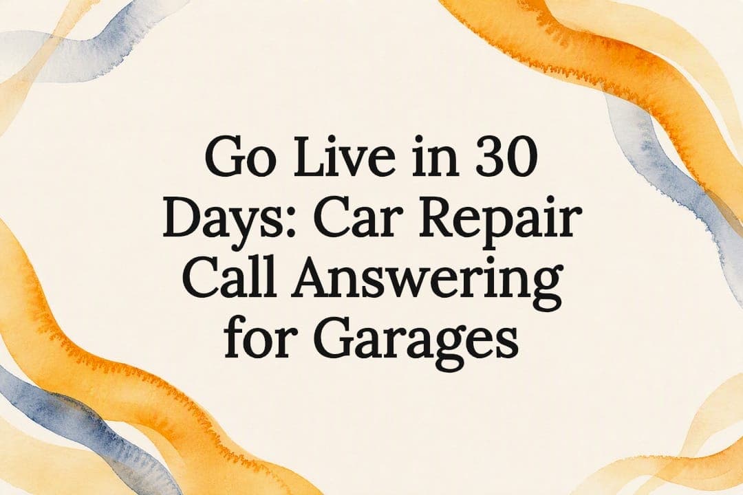 Go Live in 30 Days: Car Repair Call Answering for Garages