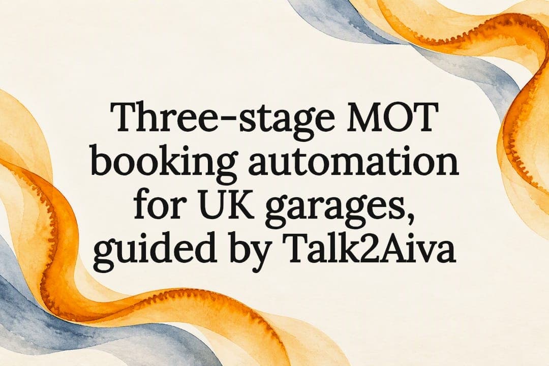 Three-stage MOT booking automation for UK garages, guided by Talk2Aiva