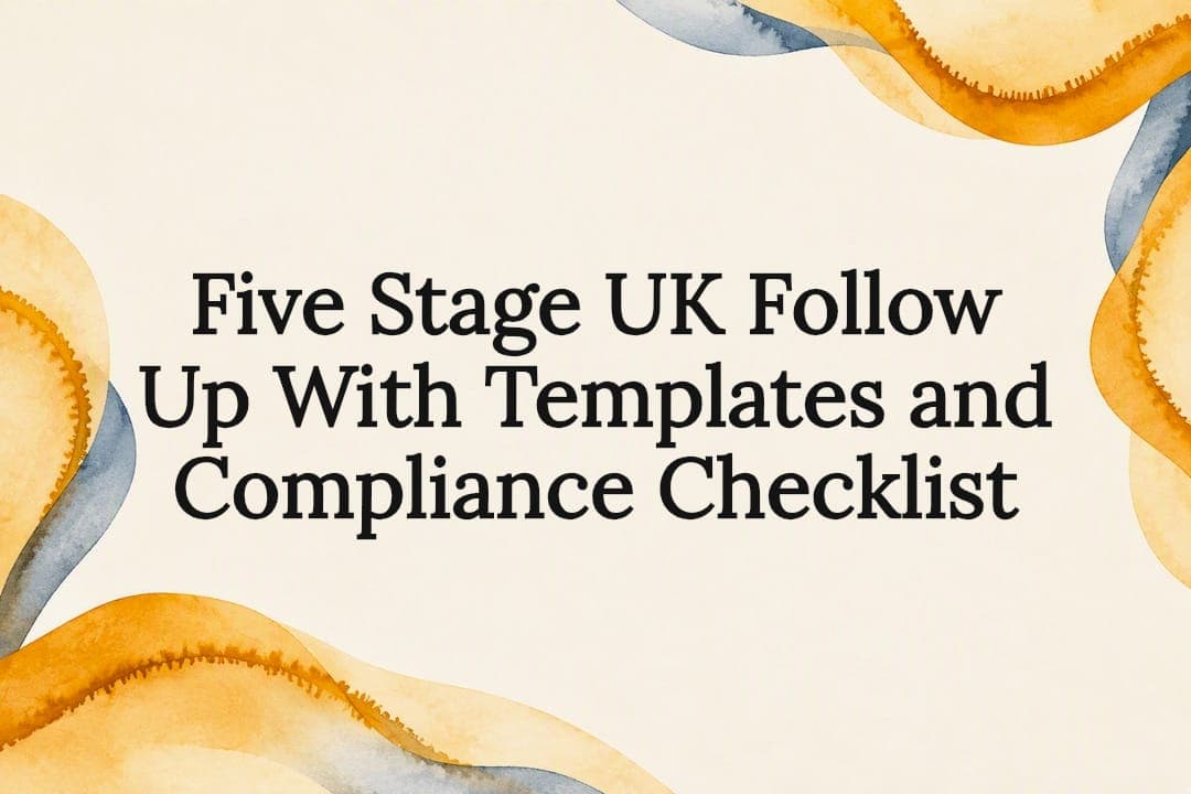 Five Stage UK Follow Up With Templates and Compliance Checklist