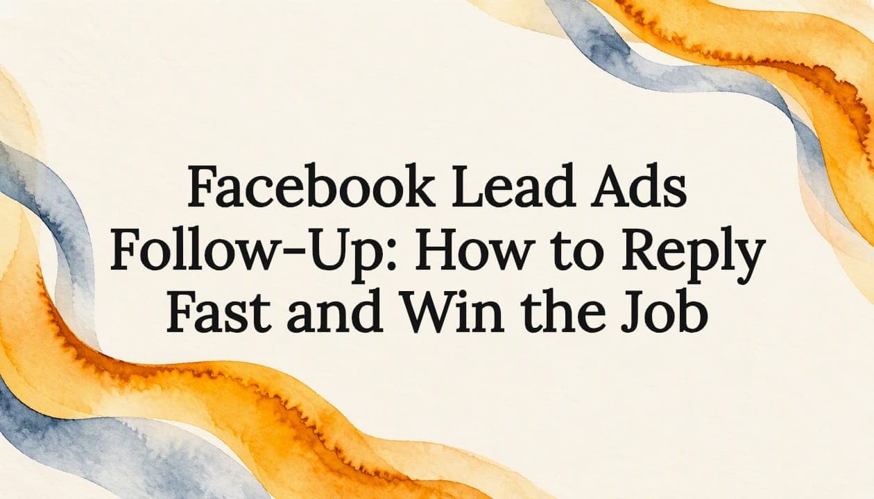 Facebook Lead Ads Follow-Up: How to Reply Fast and Win the Job