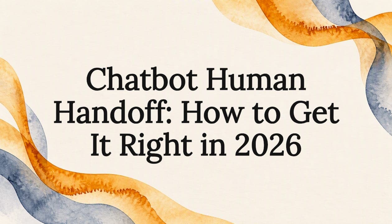 Chatbot Human Handoff: How to Get It Right in 2026
