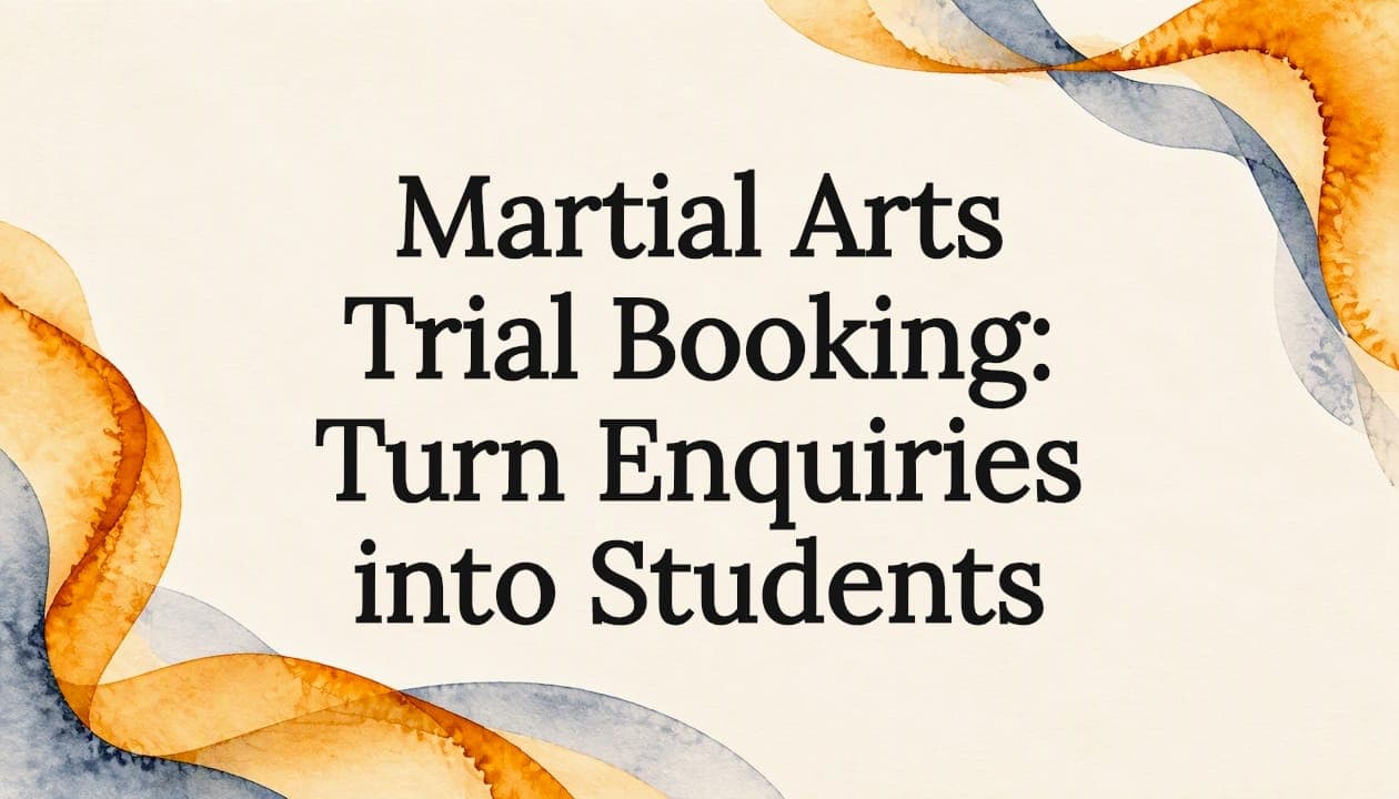 Martial Arts Trial Booking: Turn Enquiries into Students