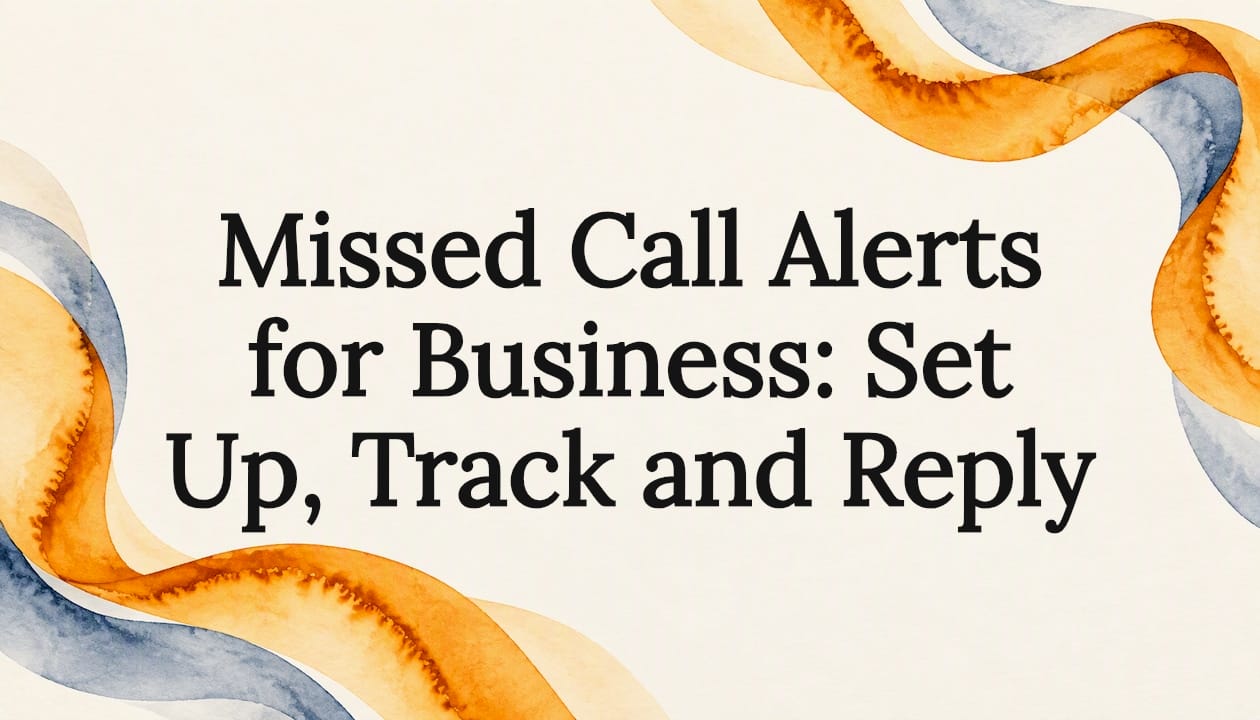Missed Call Alerts for Business: Set Up, Track and Reply