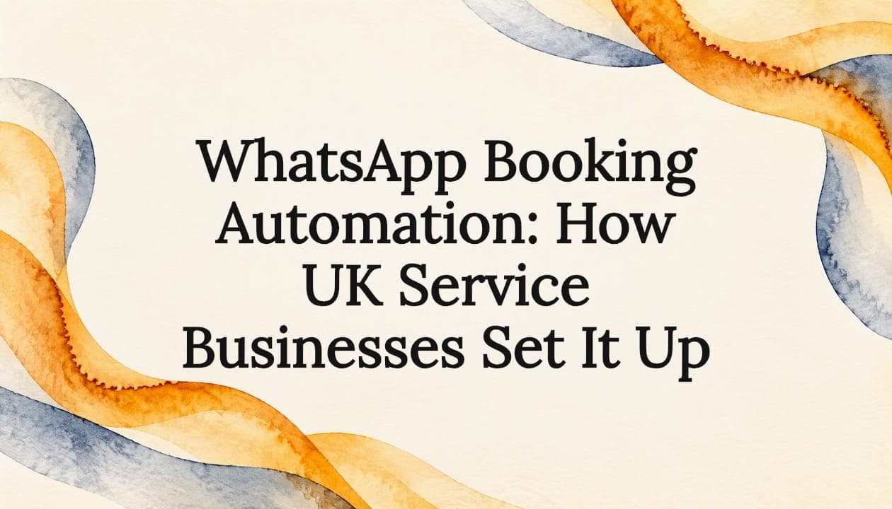 WhatsApp Booking Automation: How UK Service Businesses Set It Up
